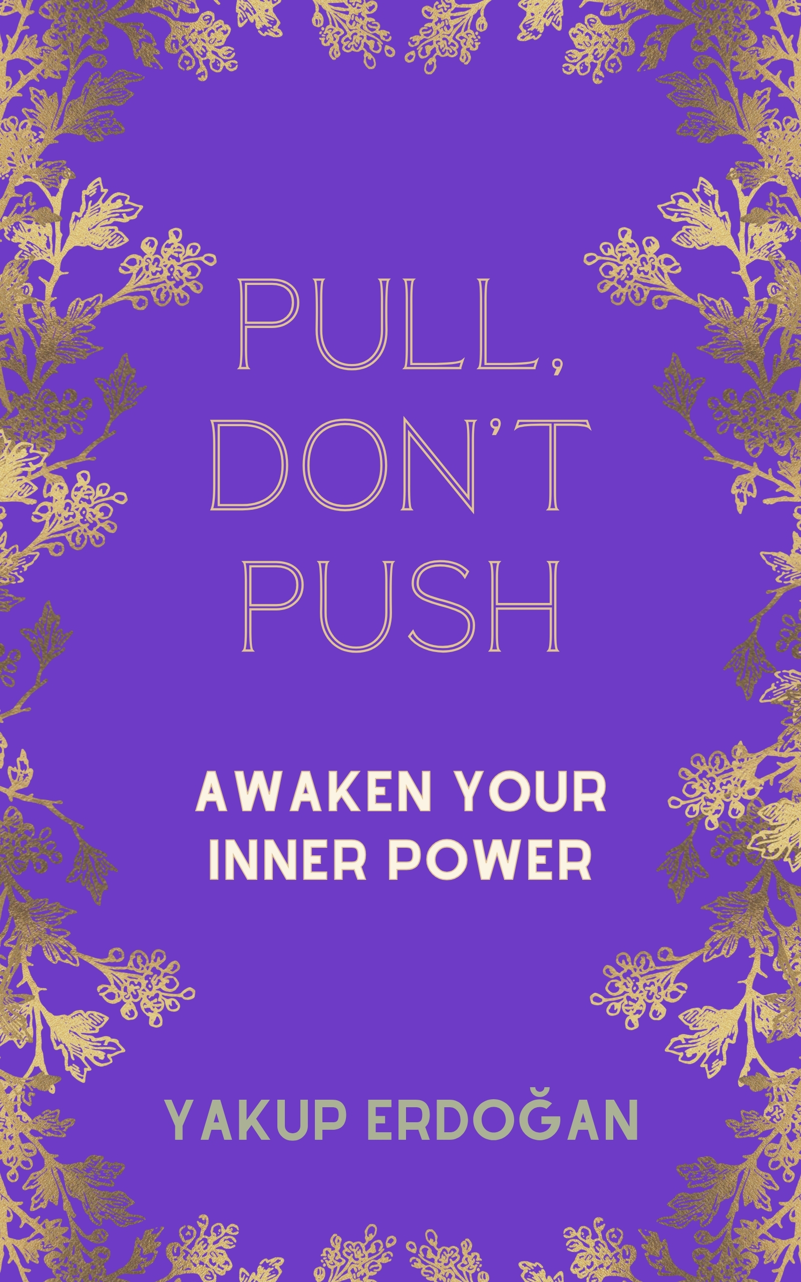 Pull, Don’t Push: Awaken Your Inner Power